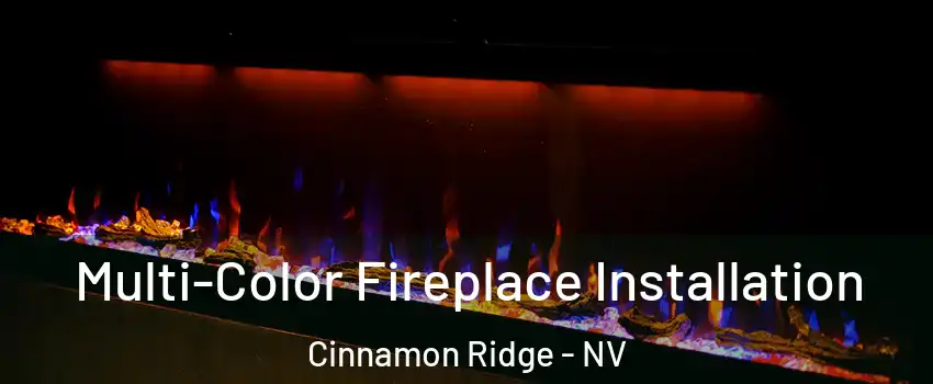 Multi-Color Fireplace Installation Cinnamon Ridge - NV