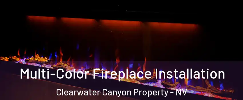 Multi-Color Fireplace Installation Clearwater Canyon Property - NV