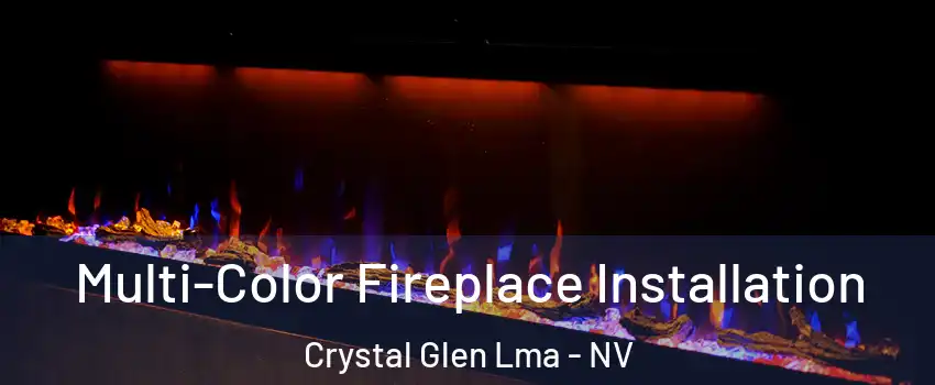 Multi-Color Fireplace Installation Crystal Glen Lma - NV