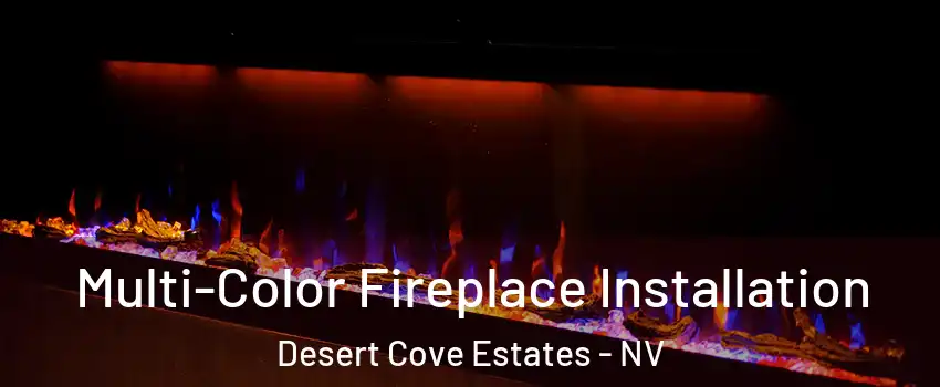 Multi-Color Fireplace Installation Desert Cove Estates - NV