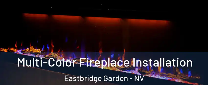 Multi-Color Fireplace Installation Eastbridge Garden - NV