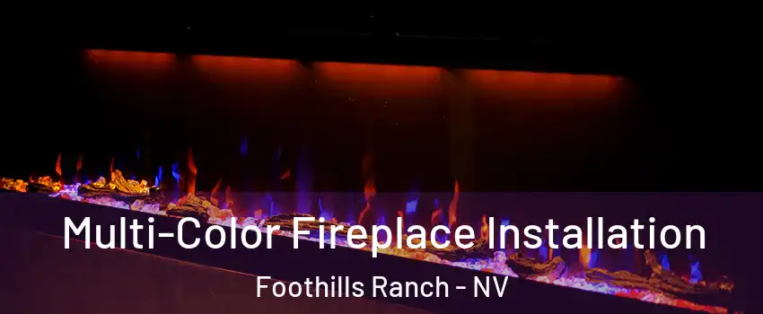 Multi-Color Fireplace Installation Foothills Ranch - NV