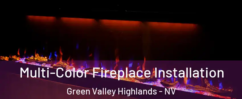 Multi-Color Fireplace Installation Green Valley Highlands - NV