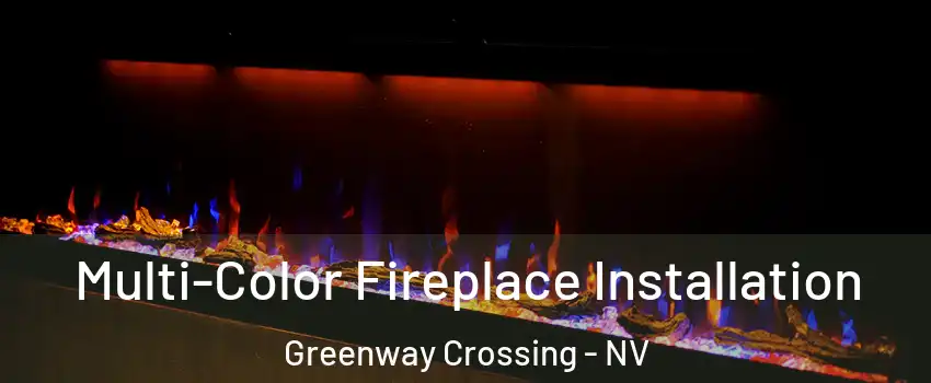 Multi-Color Fireplace Installation Greenway Crossing - NV