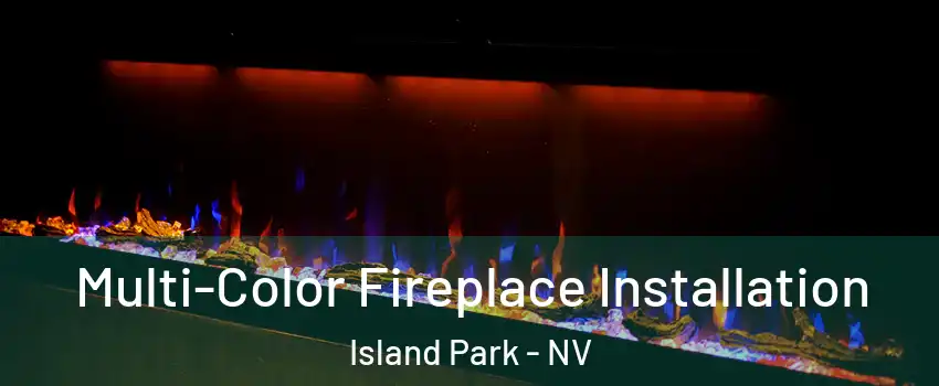 Multi-Color Fireplace Installation Island Park - NV