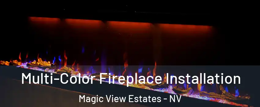 Multi-Color Fireplace Installation Magic View Estates - NV