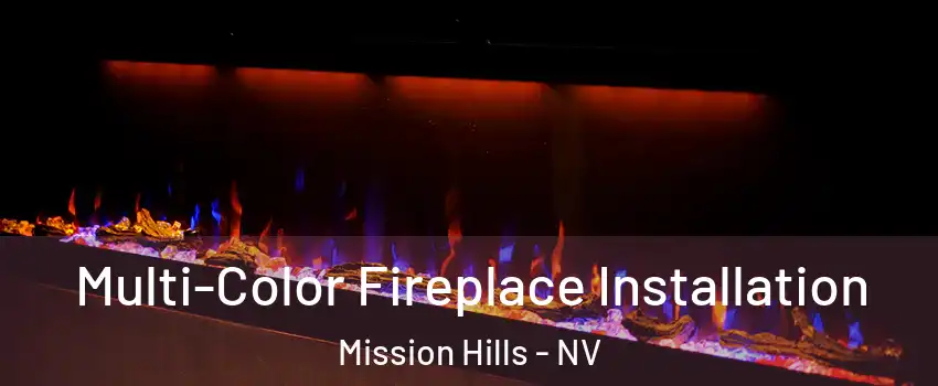 Multi-Color Fireplace Installation Mission Hills - NV