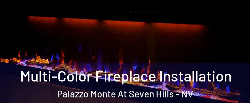 Multi-Color Fireplace Installation Palazzo Monte At Seven Hills - NV