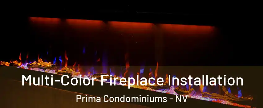 Multi-Color Fireplace Installation Prima Condominiums - NV