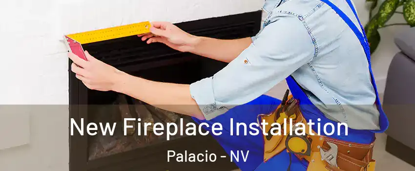 New Fireplace Installation Palacio - NV