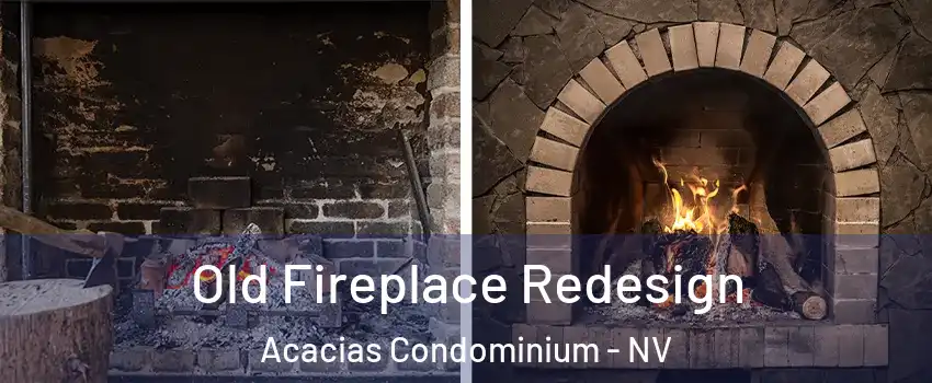 Old Fireplace Redesign Acacias Condominium - NV