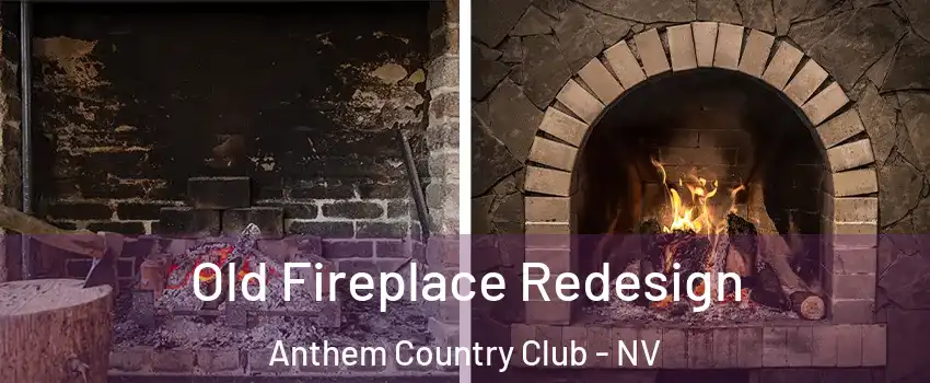 Old Fireplace Redesign Anthem Country Club - NV