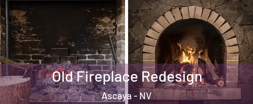 Old Fireplace Redesign Ascaya - NV