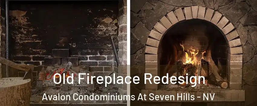 Old Fireplace Redesign Avalon Condominiums At Seven Hills - NV