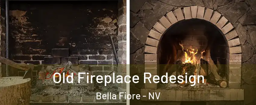 Old Fireplace Redesign Bella Fiore - NV