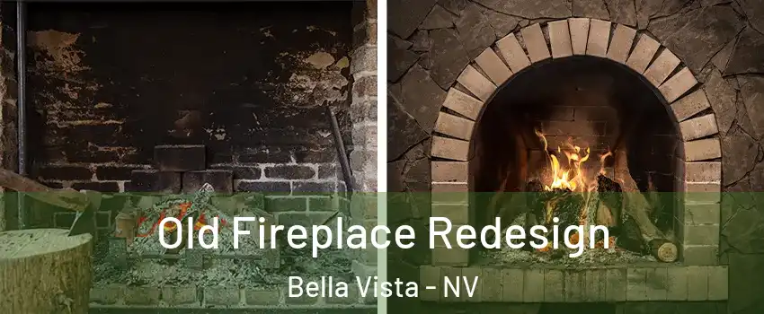 Old Fireplace Redesign Bella Vista - NV