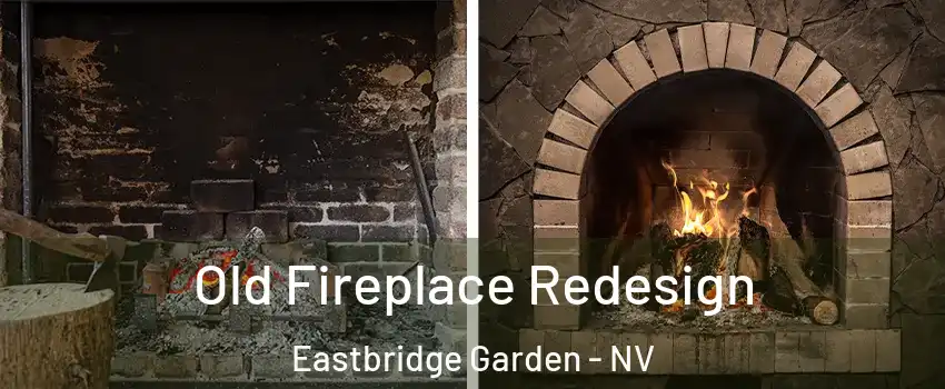 Old Fireplace Redesign Eastbridge Garden - NV