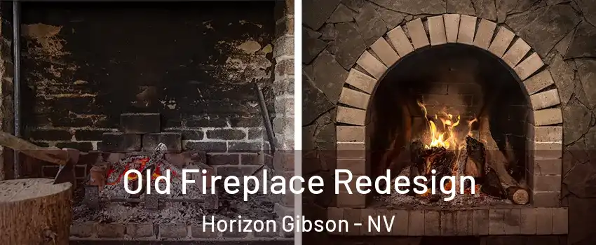 Old Fireplace Redesign Horizon Gibson - NV