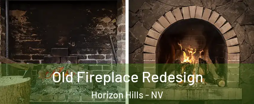 Old Fireplace Redesign Horizon Hills - NV