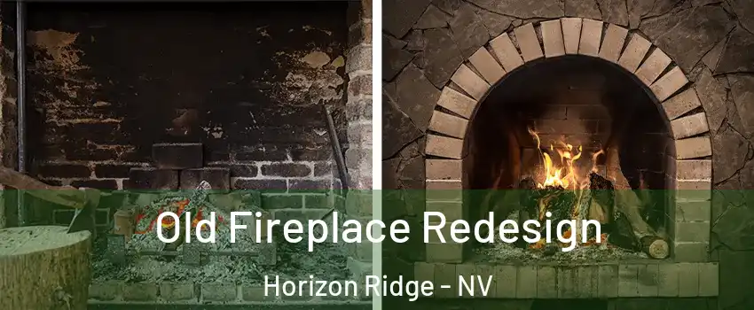 Old Fireplace Redesign Horizon Ridge - NV