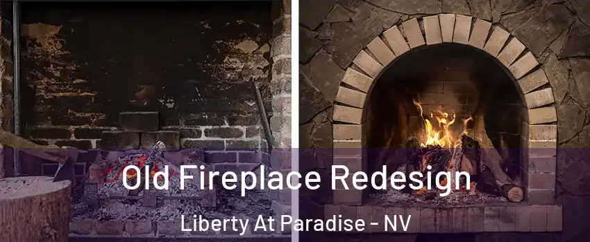 Old Fireplace Redesign Liberty At Paradise - NV