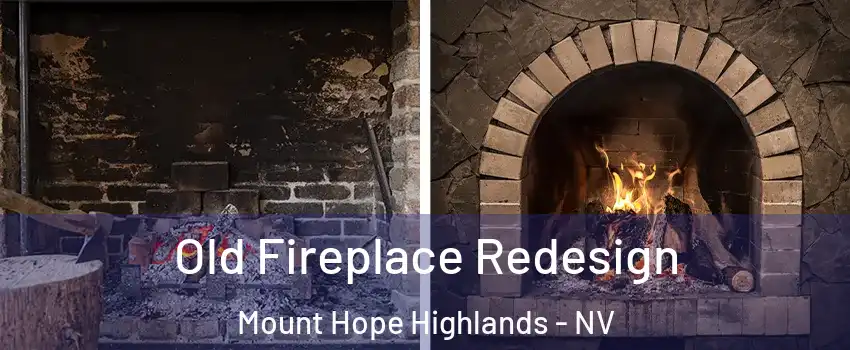 Old Fireplace Redesign Mount Hope Highlands - NV