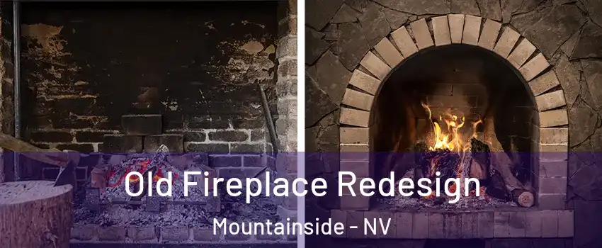 Old Fireplace Redesign Mountainside - NV