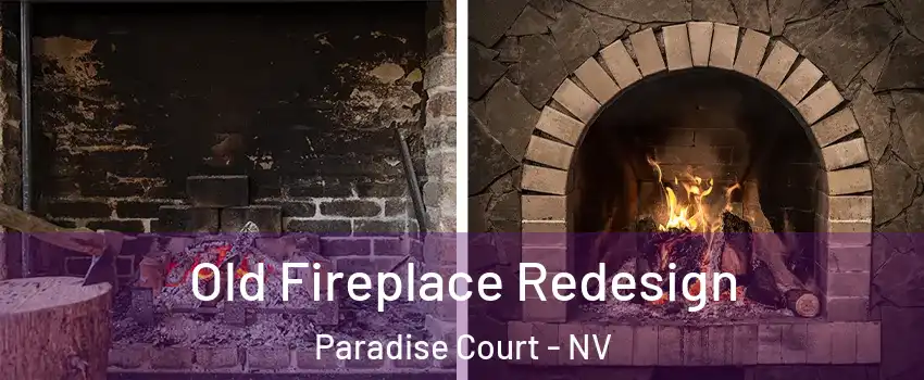 Old Fireplace Redesign Paradise Court - NV