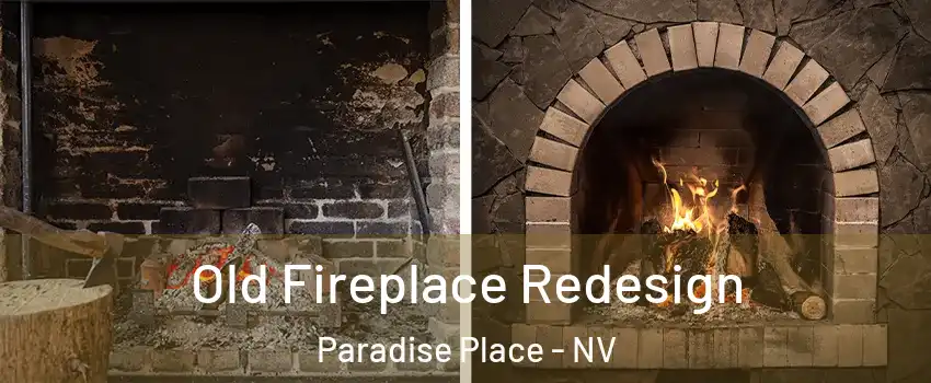 Old Fireplace Redesign Paradise Place - NV