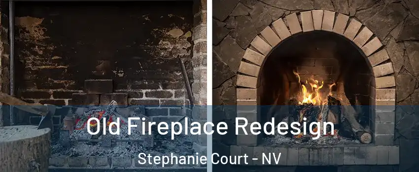 Old Fireplace Redesign Stephanie Court - NV