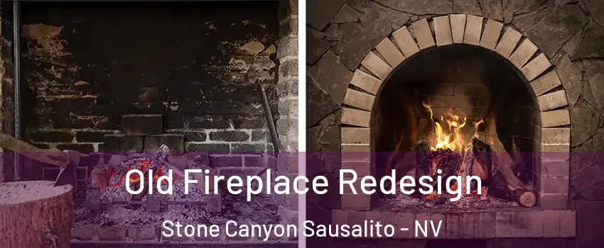 Old Fireplace Redesign Stone Canyon Sausalito - NV