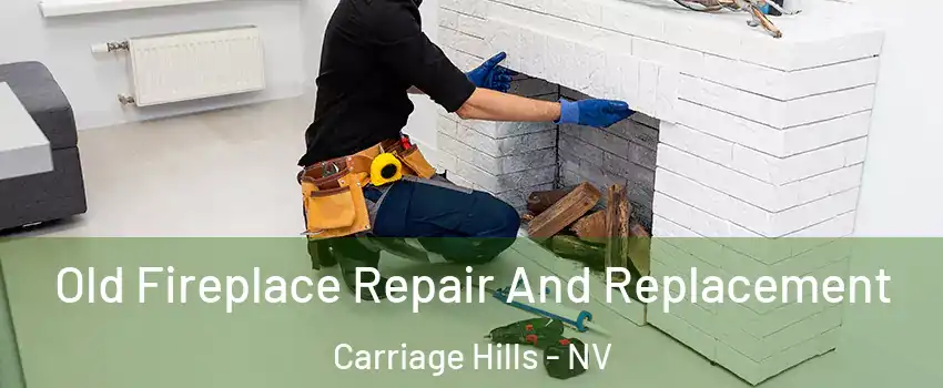 Old Fireplace Repair And Replacement Carriage Hills - NV