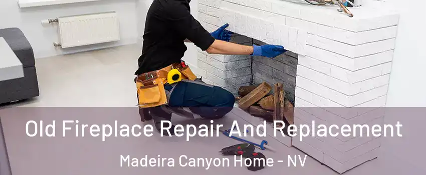 Old Fireplace Repair And Replacement Madeira Canyon Home - NV