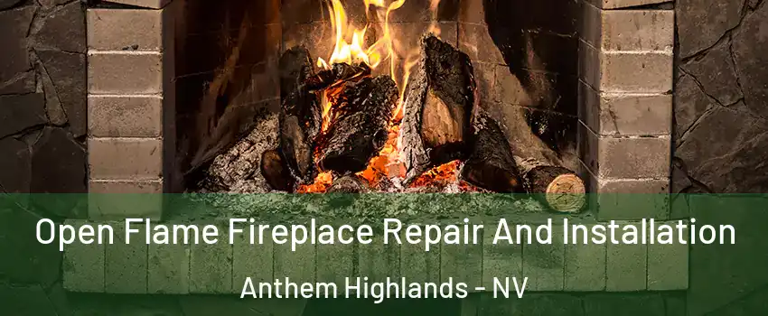 Open Flame Fireplace Repair And Installation Anthem Highlands - NV