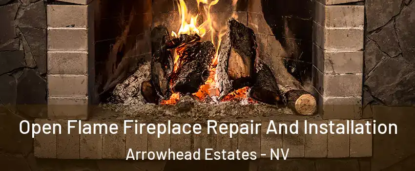 Open Flame Fireplace Repair And Installation Arrowhead Estates - NV