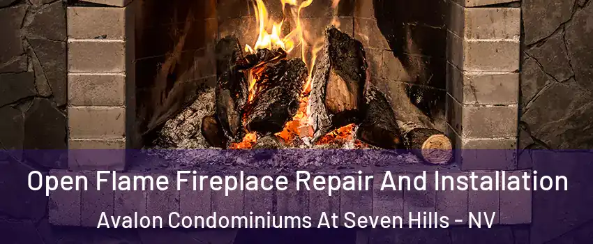 Open Flame Fireplace Repair And Installation Avalon Condominiums At Seven Hills - NV