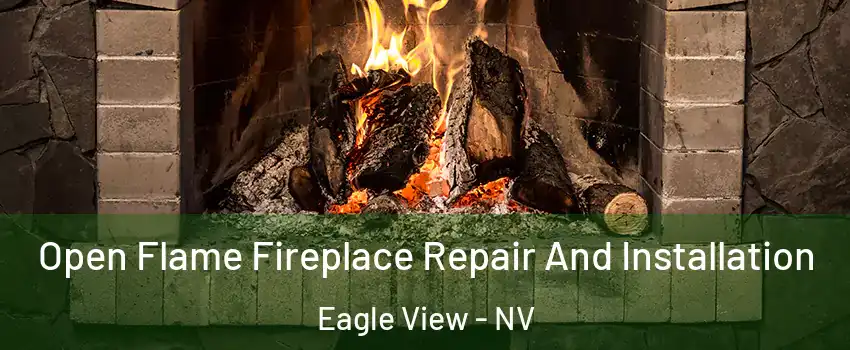 Open Flame Fireplace Repair And Installation Eagle View - NV