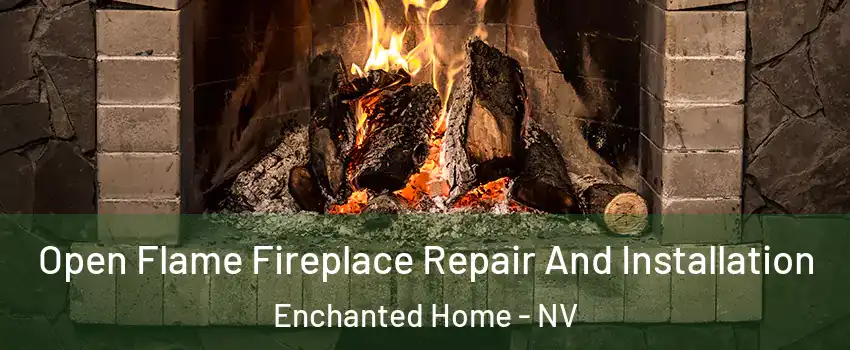 Open Flame Fireplace Repair And Installation Enchanted Home - NV