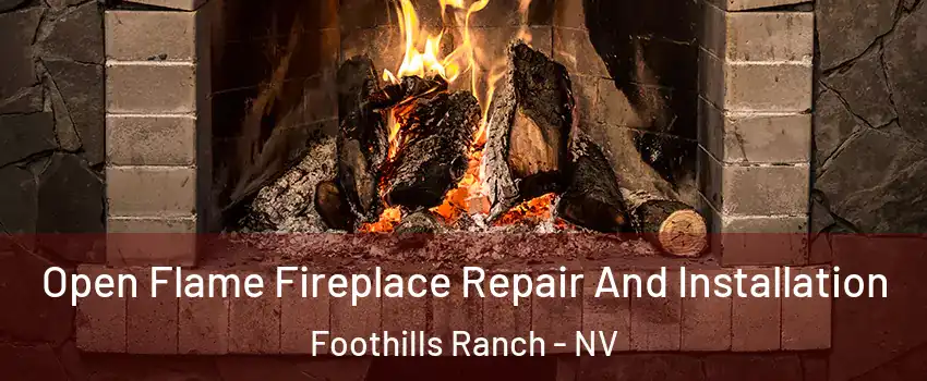 Open Flame Fireplace Repair And Installation Foothills Ranch - NV