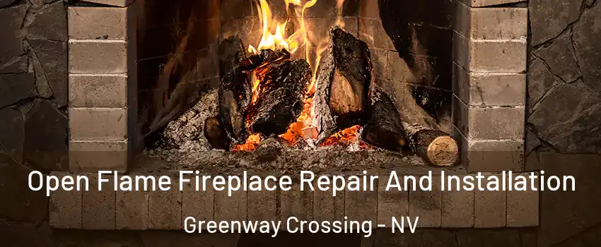 Open Flame Fireplace Repair And Installation Greenway Crossing - NV