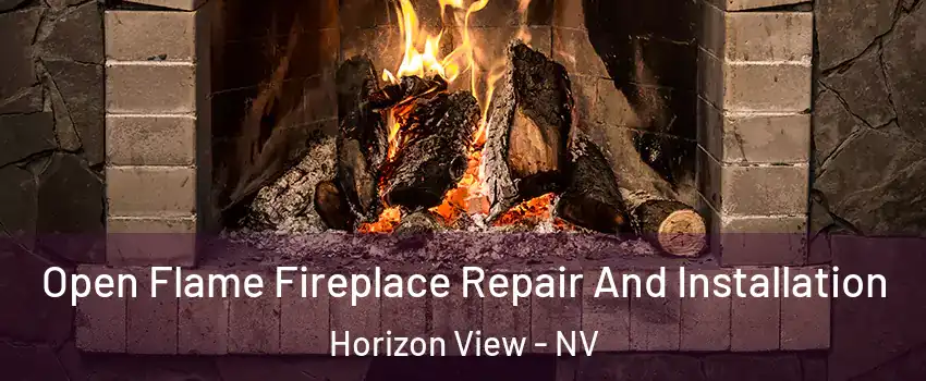 Open Flame Fireplace Repair And Installation Horizon View - NV