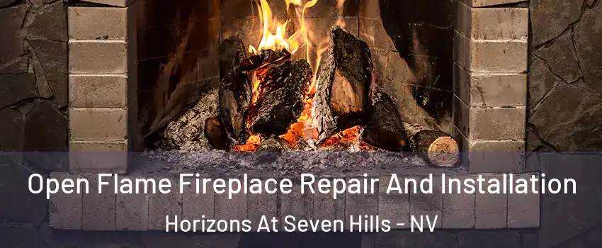 Open Flame Fireplace Repair And Installation Horizons At Seven Hills - NV