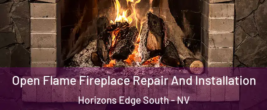 Open Flame Fireplace Repair And Installation Horizons Edge South - NV