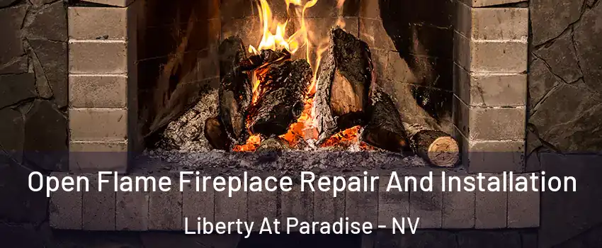 Open Flame Fireplace Repair And Installation Liberty At Paradise - NV