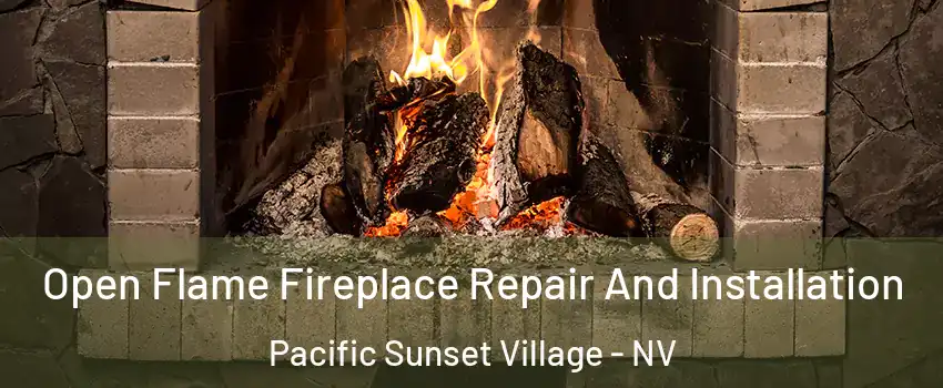 Open Flame Fireplace Repair And Installation Pacific Sunset Village - NV