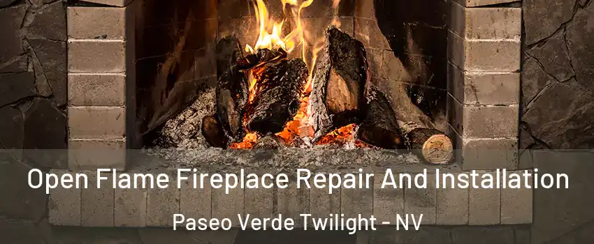 Open Flame Fireplace Repair And Installation Paseo Verde Twilight - NV