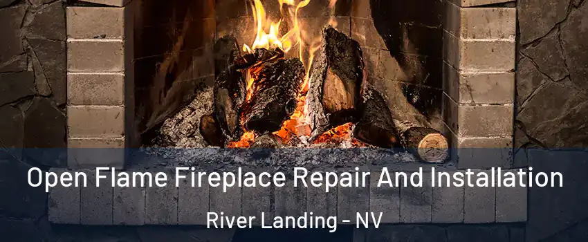 Open Flame Fireplace Repair And Installation River Landing - NV