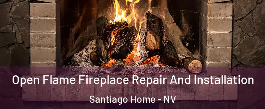 Open Flame Fireplace Repair And Installation Santiago Home - NV