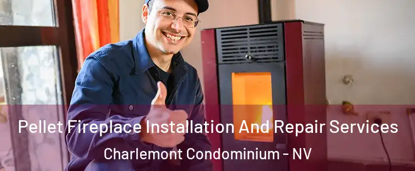 Pellet Fireplace Installation And Repair Services Charlemont Condominium - NV