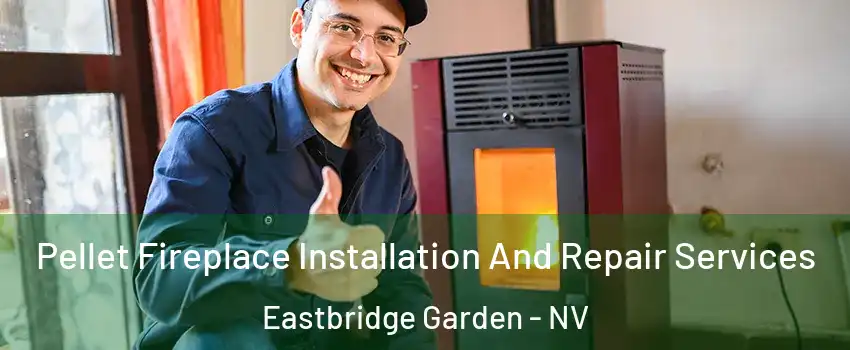 Pellet Fireplace Installation And Repair Services Eastbridge Garden - NV